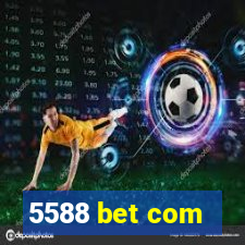 5588 bet com